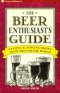 The Beer Enthusiast's Guide: Tasting & Judging Brews from Around the World