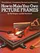 How to Make Your Own Picture Frames Book